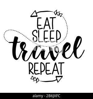 Eat Sleep Travel REPEAT - Lettering inspiration typography poster avec texte et flèches. Lettre à la main script motivation signe capturer mot art design. Vintag Illustration de Vecteur