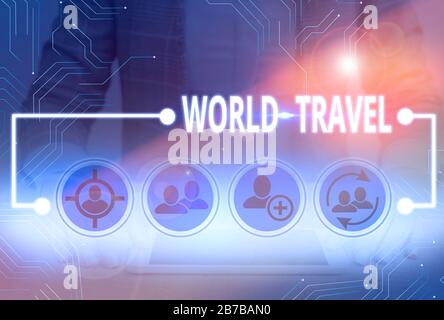 Écriture conceptuelle de la main montrant World Travel. Concept signifie le mouvement de l'affichage entre des emplacements géographiques éloignés Banque D'Images