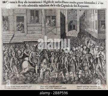 Comme Roy s'est immédiatement rendu à l'Église de notre-Dame, merci solennellement à Dieu pour cette merveilleuse ville de la capitale du Royaume. Anonyme. 'Le Roy alla incontinent à l'Eglise de notre-Dame de grâce solennelles à Dieu de cette admirable réduction de la ville capitale de son Royaume'. Gravure (eau-forte). Paris, musée Carnavalet. Banque D'Images