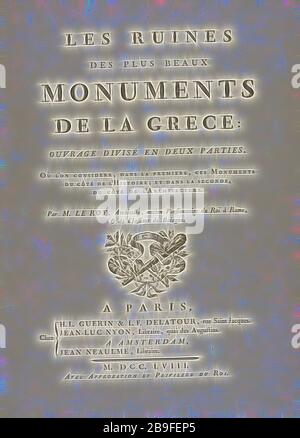 Page de titre, les ruines des plus beaux monuments de la Grece: ouvrage divisée en deux partis, où l'on concierge, dans la première, ces monuments du côté de l'histoire: Et dans la seconde, du côté de l'architecture, le Roy, David, 1724?-1803, Graving, CA. 1758, titre de la page du livre, repensé par Gibon, design de gaie chaleureuse de luminosité et de rayons de lumière radiance. L'art classique réinventé avec une touche moderne. La photographie inspirée du futurisme, qui embrasse l'énergie dynamique de la technologie moderne, du mouvement, de la vitesse et révolutionne la culture. Banque D'Images