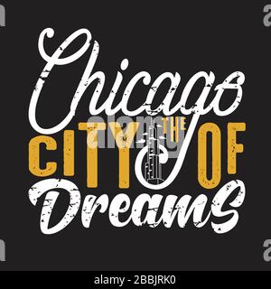 Chicago Cotations and slogan Good for T-shirt. Chicago la ville des rêves. Illustration de Vecteur