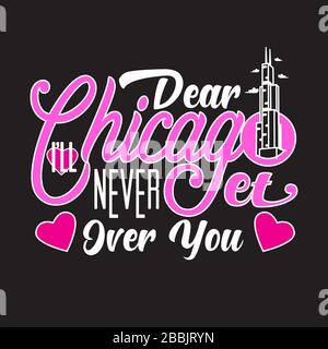 Chicago Cotations and slogan Good for T-shirt. Cher Chicago, je ne vous survirai jamais. Illustration de Vecteur