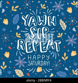 Vous avez un beau samedi. Cotation de lettrage vectoriel. Texte tiré à la main pour la carte, l'affiche, la bannière, le t-shirt ou le design d'emballage. Illustration de Vecteur