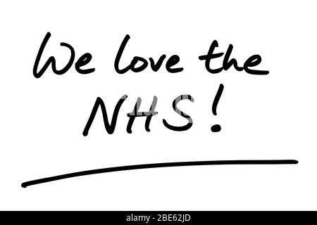 Nous adorons le NHS ! manuscrit sur fond blanc. Banque D'Images