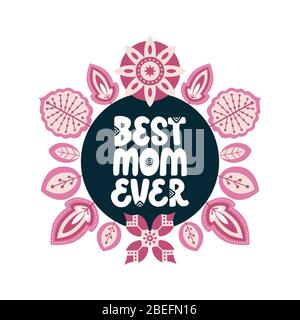 Meilleure maman jamais lettering citation. Expression inspirée du vecteur sur la mère avec décor floral. Œuvres d'art pour cartes de vœux, imprimés, affiches, bannières. Illustration de Vecteur