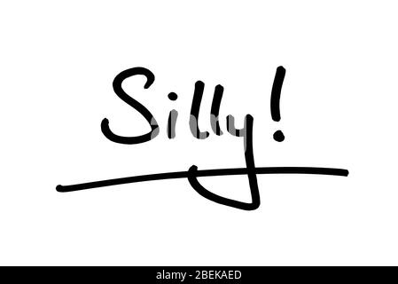 Le mot Silly! manuscrit sur fond blanc. Banque D'Images