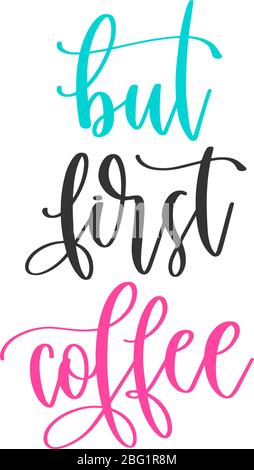 mais le premier café - le lettrage à la main inscription positive citation design, motivation et inspiration phrase Illustration de Vecteur