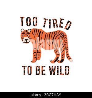 L'affiche avec le tigre et le texte est trop fatigué pour être sauvage. Lettres sur le fond d'une peau de tigre. Vecteur Illustration de Vecteur