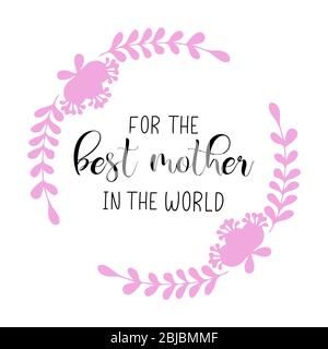 La main esquissait "pour la meilleure mère du monde" citation. Lettres dessinées pour carte postale, invitation, affiche, autocollant, icône, bannière Illustration de Vecteur