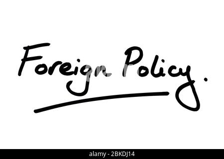 Politique étrangère manuscrite sur fond blanc. Banque D'Images