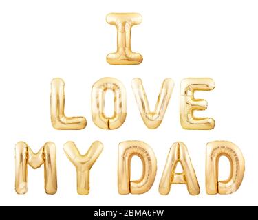J'aime mon père mots fait de ballons gonflables dorés isolés sur fond blanc Banque D'Images