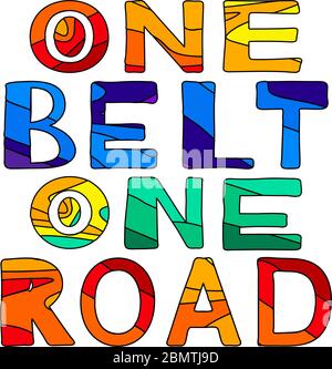 One Belt One Road - adorable inscription multicolore. Lettrage vectoriel de couleur dessiné à la main. T-shirt, affiche, bannière typographie. Illustration de Vecteur