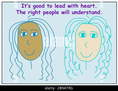 Caricature en couleur montrant deux femmes souriantes et ethniquement diverses disant qu'il est bon de diriger avec le cœur, les bonnes personnes comprendront. Banque D'Images