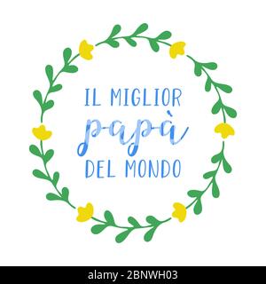 A la main, il miglior Papa del Mondo cite en italien. Traduit meilleur papa dans le monde. Lettrage dessiné pour carte postale, invitation, affiche. Vecteur Illustration de Vecteur