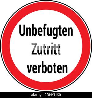 Panneau de signalisation allemand indiquant « unbefutten zutritt verboten », accès non autorisé interdit. Illustration de Vecteur