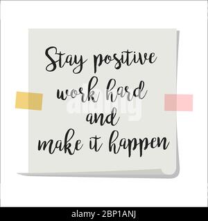 Note papier avec texte de motivation rester positif travail dur et le faire se produire, isolé sur fond blanc, illustration vectorielle Illustration de Vecteur