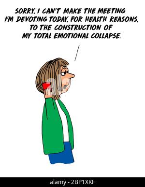 Caricature en couleur montrant une femme épuisée disant qu'elle ne peut pas faire la réunion aujourd'hui parce qu'elle a un effondrement émotionnel total. Banque D'Images