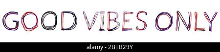 Bonnes vibes uniquement - phrase inspirante, le lettrage est fait de lignes courbes multicolores comme d'un feutre-pointe stylo. Doodle bons vabes seulement Illustration de Vecteur