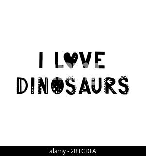 Drôle enfants lettrage texte J'aime les dinosaures avec des éléments dessinés à la main dans le style scandinave pour poster, enfants pépinière design. Illustration vectorielle. Illustration de Vecteur