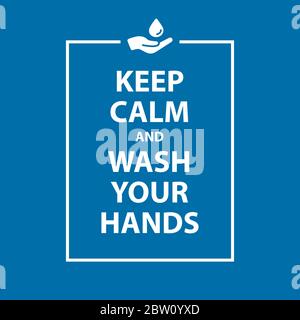 Restez calme et lavez-vous les mains affiche, comment éviter le virus, l'infection, la maladie et la pandémie - illustration de vecteur isolé Illustration de Vecteur