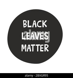 Inscription les feuilles noires sont présentes sur l'icône ronde noire. Non au racisme. Pas de justice pas de paix. La demande de justice et la lutte pour leurs droits. Vect Illustration de Vecteur