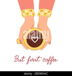 Mais d'abord, le café. Dessin des mains des femmes avec une tasse de boisson dans leurs mains et une inscription par dessous. Une tasse de café. Illustration de Vecteur