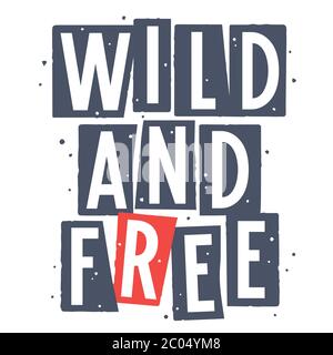 Texte tendance Wild and Free pour un imprimé t-shirt avec éléments texturés Illustration de Vecteur