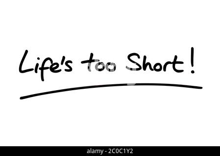 La vie est trop courte ! manuscrit sur fond blanc. Banque D'Images