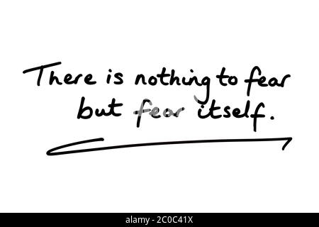 Il n'y a rien à craindre, mais la peur elle-même - manuscrite sur fond blanc. Banque D'Images