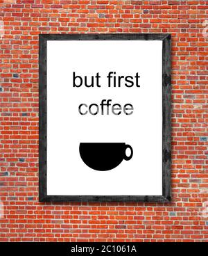 Mais le premier café est écrit dans le cadre photo Banque D'Images