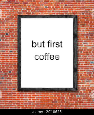Mais le premier café est écrit dans le cadre photo Banque D'Images