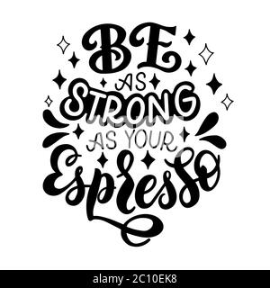 Image avec l'inscription - soyez aussi fort que votre espresso - dans des graphiques vectoriels sur fond blanc. Pour la conception de cartes postales, affiches, couvertures Illustration de Vecteur