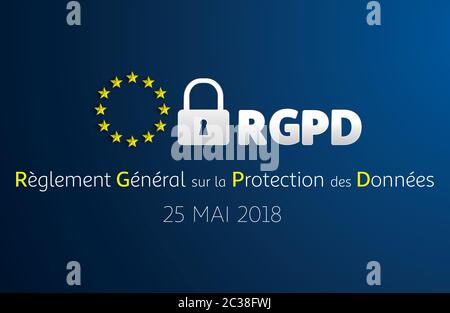 RGPD - Français: Règlement général sur la protection des donés signifie: GDPR - réglementation générale sur la protection des données. Drapeau de l'UE. Illustration vectorielle Illustration de Vecteur