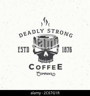 Deadly Strong Coffee Company Résumé Vintage Vector logo ou modèle d'étiquette. Mug à boisson chaude hors de l'illustration crâne. Typographie rétro et sorbby Illustration de Vecteur