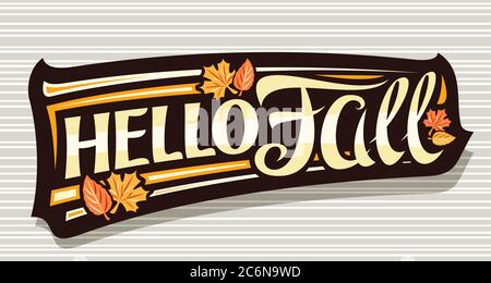 Lettrage vectoriel Hello Fall, étiquette noire avec police calligraphique curly, feuilles tombantes et bandes décoratives, bannière avec lettrage unique tourbilling Illustration de Vecteur