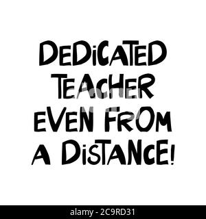 Enseignant dédié même à distance. Citation sur l'éducation. Joli lettrage dessiné à la main dans un style scandinave moderne. Isolé sur fond blanc. Vecteur Illustration de Vecteur