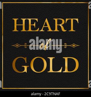 Une feuille d'or et un effet cuir noir COEUR DE l'expression D'OR illustration graphique typographique avec arrière-plan en cuir noir Banque D'Images