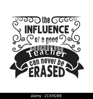 Enseignants Citations et slogan Good for Tee. L'influence d'un bon enseignant ne peut jamais être effacée Illustration de Vecteur