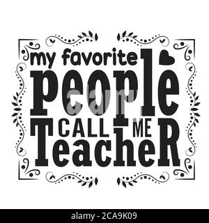 Enseignants Citations et slogan bon pour affiche. Mes personnes préférées m'appelle professeur. Illustration de Vecteur