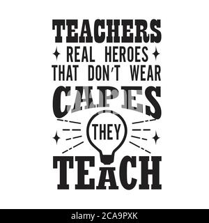 Enseignants Citations et slogan Good for Tee. Enseignants vrais héros qui ne portent pas de capes qu'ils enseignent. Illustration de Vecteur