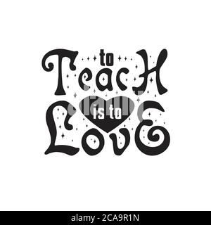 Enseignants Citations et slogan Good for Tee. Enseigner, c'est aimer. Illustration de Vecteur