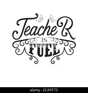 Enseignants Citations et slogan Good for Tee. L'enseignant est le carburant. Illustration de Vecteur