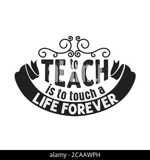 Enseignants Citations et slogan Good for Tee. Enseigner, c'est toucher une vie pour toujours. Illustration de Vecteur