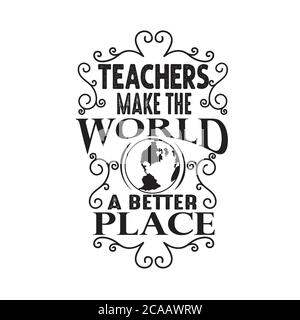 Enseignants Citations et slogan Good for Tee. Les enseignants font du monde un meilleur endroit. Illustration de Vecteur