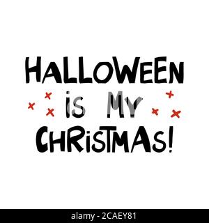 Halloween est mon noël. Joli lettrage dessiné à la main dans un style scandinave moderne. Isolé sur fond blanc. Illustration du stock vectoriel. Illustration de Vecteur