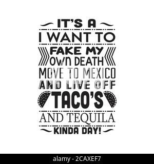 Taco Quote bon pour cricut. C'est un que je veux faire faux mon propre déménagement de la mort au mexique. Illustration de Vecteur