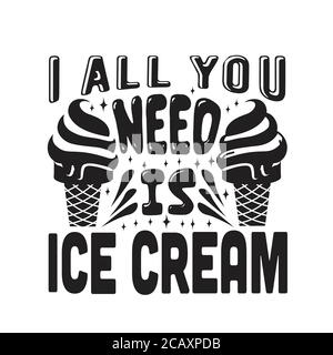 Crème glacée Quote bonne pour cricut. Tout ce dont vous avez besoin, c'est de la crème glacée. Illustration de Vecteur