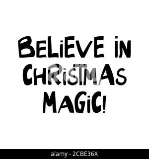Croyez en la magie de noël. Citation des vacances d'hiver. Joli lettrage dessiné à la main dans un style scandinave moderne. Isolé sur fond blanc. Brut vectoriel Illustration de Vecteur