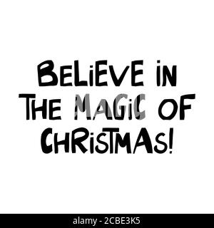 Croyez en la magie de Noël. Citation des vacances d'hiver. Joli lettrage dessiné à la main dans un style scandinave moderne. Isolé sur fond blanc. Vecteur Illustration de Vecteur