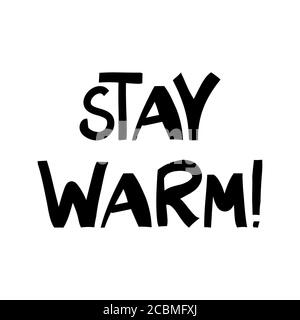 Restez au chaud. Joli lettrage dessiné à la main dans un style scandinave moderne. Isolé sur fond blanc. Illustration du stock vectoriel. Illustration de Vecteur